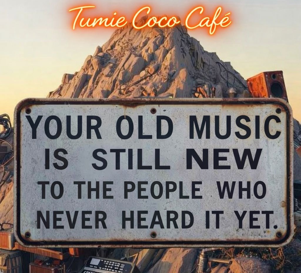 A sign reading: your old music is still new to the people who never heard it yet